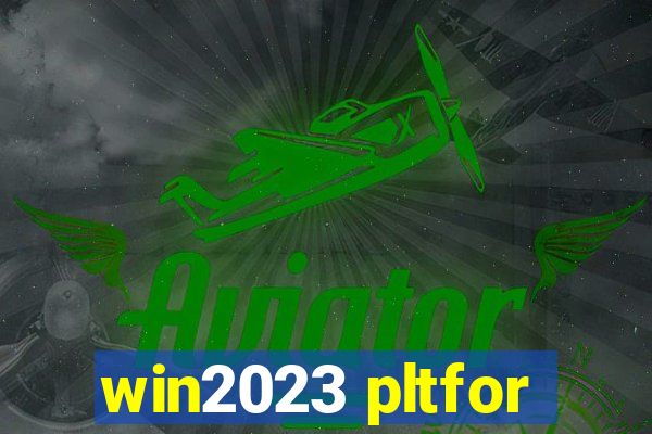 win2023 pltfor